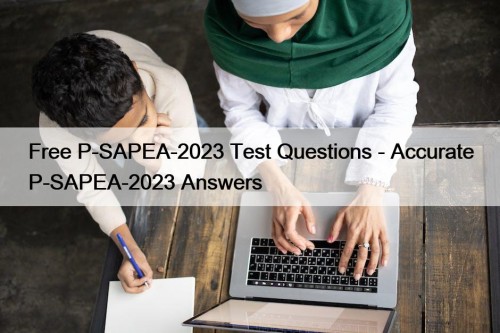 Free P-SAPEA-2023 Test Questions - Accurate P-SAPEA-2023 Answers