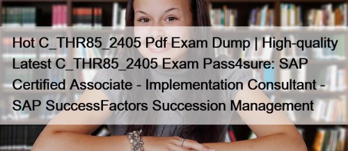 Hot C_THR85_2405 Pdf Exam Dump | High-quality Latest ...